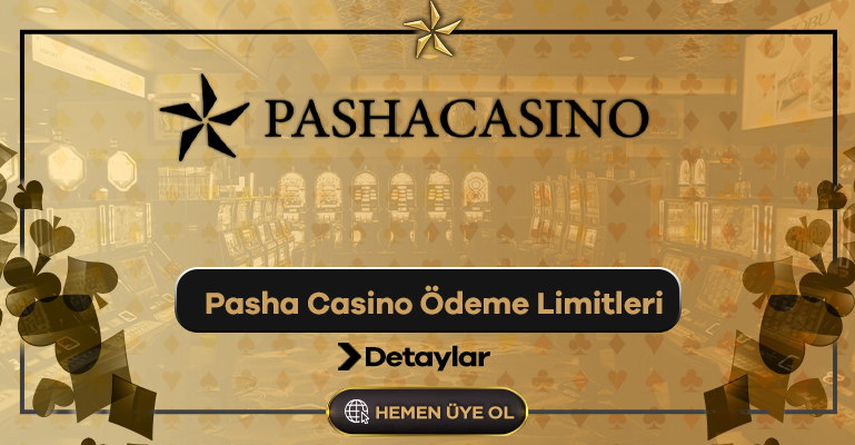 Pasha Casino Ödeme Limitleri